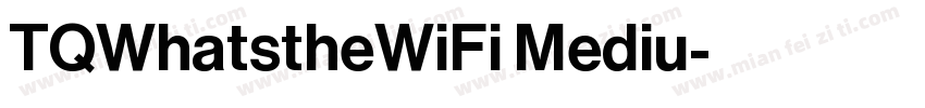 TQWhatstheWiFi Mediu字体转换